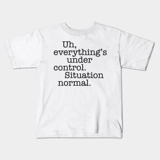 Wars Quotes - Situation Normal Kids T-Shirt